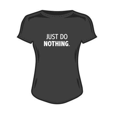 Дамска тениска just do nothing